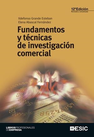 FUNDAMENTOS Y TÉCNICAS DE INVESTIGACIÓN COMERCIAL | 9788415986027 | GRANDE ESTEBAN, ILDEFONSO/ABASCAL FERNÁNDEZ, ELENA | Galatea Llibres | Librería online de Reus, Tarragona | Comprar libros en catalán y castellano online