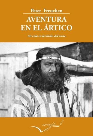 AVENTURA EN EL ÁRTICO | 9788494061059 | FREUCHEN, PETER | Galatea Llibres | Librería online de Reus, Tarragona | Comprar libros en catalán y castellano online