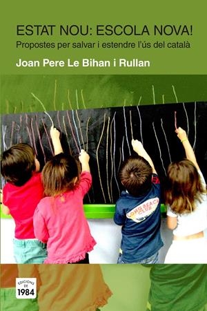 ESTAT NOU? ESCOLA NOVA! | 9788415835424 | LE BIHAN I RULLAN, JOAN PERE | Galatea Llibres | Llibreria online de Reus, Tarragona | Comprar llibres en català i castellà online