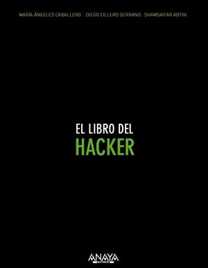 EL LIBRO DEL HACKER | 9788441536005 | CABALLERO VELASCO, MARÍA ÁNGELES/CILLEROS SERRANO, DIEGO/SHAMSAIFAR, ABTIN | Galatea Llibres | Llibreria online de Reus, Tarragona | Comprar llibres en català i castellà online
