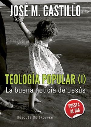 TEOLOGÍA POPULAR (I) | 9788433026064 | CASTILLO SÁNCHEZ, JOSÉ Mª | Galatea Llibres | Librería online de Reus, Tarragona | Comprar libros en catalán y castellano online