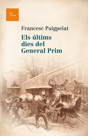 ELS ÚLTIMS DIES DEL GENERAL PRIM | 9788475884622 | PUIGPELAT, FRANCESC | Galatea Llibres | Llibreria online de Reus, Tarragona | Comprar llibres en català i castellà online