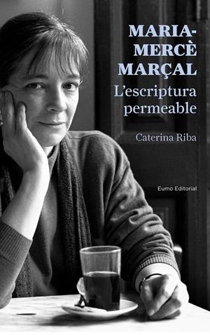 MARIA-MERCÈ MARÇAL. L'ESCRIPTURA PERMEABLE | 9788497665223 | RIBA, CATERINA | Galatea Llibres | Librería online de Reus, Tarragona | Comprar libros en catalán y castellano online