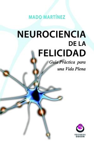 NEUROCIENCIA DE LA FELICIDAD | 9788497007931 | MARTÍNEZ, MADO | Galatea Llibres | Llibreria online de Reus, Tarragona | Comprar llibres en català i castellà online
