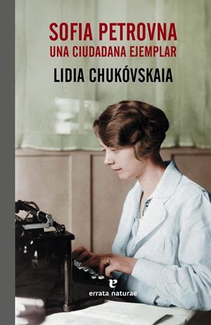 SOFIA PETROVNA, UNA CIUDADANA EJEMPLAR | 9788415217787 | CHUKÓVSKAIA, LIDIA | Galatea Llibres | Librería online de Reus, Tarragona | Comprar libros en catalán y castellano online