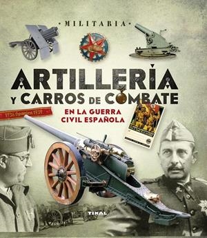 ARTILLERÍA Y CARROS DE COMBATE EN LA GUERRA CIVIL ESPAÑOLA | 9788499283074 | MANRIQUE GARCÍA, JOSE MARÍA/MOLINA FRANCO, LUCAS | Galatea Llibres | Llibreria online de Reus, Tarragona | Comprar llibres en català i castellà online