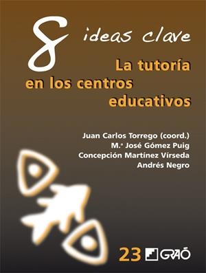 8 IDEAS CLAVE LA TUTORIA EN LOS CENTROS EDUCATIVOS | 9788499805498 | IG, Mª JOSE TORREGO, JUAN CARLOS; GOMEZ PU | Galatea Llibres | Librería online de Reus, Tarragona | Comprar libros en catalán y castellano online