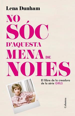 NO SÓC D'AQUESTA MENA DE NOIES | 9788466419000 | DUNHAM, LENA | Galatea Llibres | Librería online de Reus, Tarragona | Comprar libros en catalán y castellano online