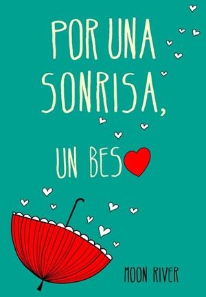 POR UNA SONRISA, UN BESO | 9788490431337 | RIVER, MOON | Galatea Llibres | Librería online de Reus, Tarragona | Comprar libros en catalán y castellano online