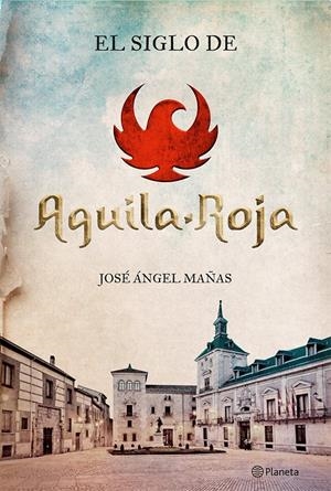 EL SIGLO DE ÁGUILA ROJA | 9788408131564 | MAÑAS, JOSÉ ÁNGEL | Galatea Llibres | Librería online de Reus, Tarragona | Comprar libros en catalán y castellano online