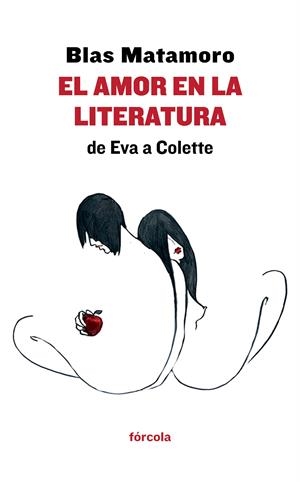 EL AMOR EN LA LITERATURA: DE EVA A COLETTE | 9788415174714 | MATAMORO, BLAS | Galatea Llibres | Llibreria online de Reus, Tarragona | Comprar llibres en català i castellà online
