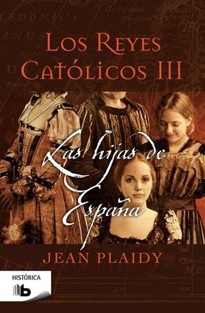LOS REYES CATÓLICOS III. LAS HIJAS DE ESPAÑA | 9788498729917 | PLAIDY, JEAN | Galatea Llibres | Llibreria online de Reus, Tarragona | Comprar llibres en català i castellà online