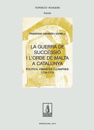 LA GUERRA DE SUCCESSIÓ I L'ORDE DE MALTA A CATALUNYA | 9788499755168 | AMORÓS GONELL, FRANCESC | Galatea Llibres | Llibreria online de Reus, Tarragona | Comprar llibres en català i castellà online