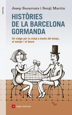 HISTÒRIES DE LA BARCELONA GORMANDA | 9788416139156 | SUCARRATS, JOSEP/MARTÍN, SERGI/GRAUS, LLUÍS | Galatea Llibres | Librería online de Reus, Tarragona | Comprar libros en catalán y castellano online