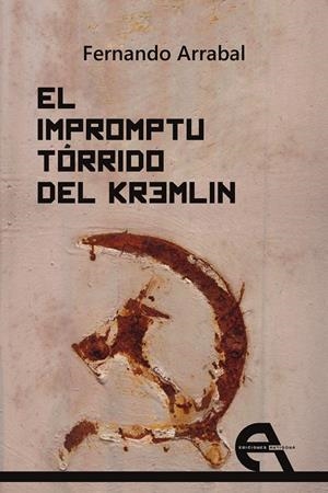 EL IMPROMPTU TÓRRIDO DEL KREMLIN | 9788415906506 | ARRABAL, FERNANDO | Galatea Llibres | Librería online de Reus, Tarragona | Comprar libros en catalán y castellano online