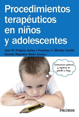 PROCEDIMIENTOS TERAPÉUTICOS EN NIÑOS Y ADOLESCENTES | 9788436832525 | ORTIGOSA QUILES, JUAN MANUEL/MÉNDEZ CARRILLO, FRANCISCO XAVIER/RIQUELME MARÍN, ANTONIO | Galatea Llibres | Llibreria online de Reus, Tarragona | Comprar llibres en català i castellà online