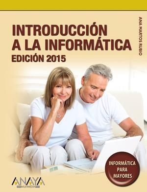 INTRODUCCIÓN A LA INFORMÁTICA. EDICIÓN 2015 | 9788441536104 | MARTOS RUBIO, ANA | Galatea Llibres | Llibreria online de Reus, Tarragona | Comprar llibres en català i castellà online