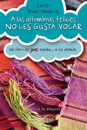 A LAS ALFOMBRAS FELICES NO LES GUSTA VOLAR | 9788433027306 | VIDAL-QUADRAS, JAVIER | Galatea Llibres | Librería online de Reus, Tarragona | Comprar libros en catalán y castellano online