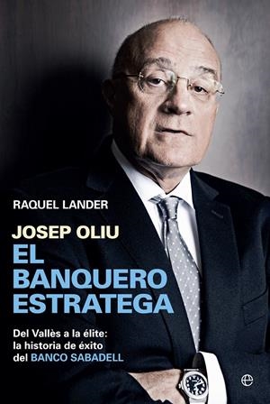 JOSEP OLIU, EL BANQUERO ESTRATEGA | 9788490602058 | LANDER, RAQUEL | Galatea Llibres | Librería online de Reus, Tarragona | Comprar libros en catalán y castellano online