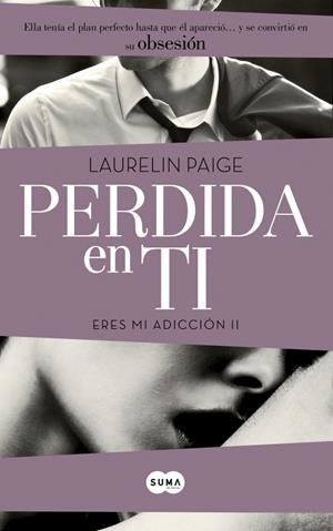 PERDIDA EN TI (ERES MI ADICCIÓN, 2) | 9788483657577 | PAIGE, LAURELIN | Galatea Llibres | Librería online de Reus, Tarragona | Comprar libros en catalán y castellano online