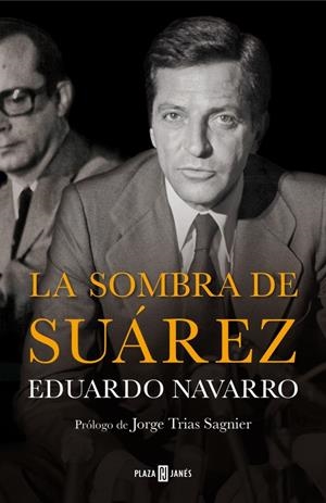 LA SOMBRA DE SUÁREZ | 9788401347238 | NAVARRO, EDUARDO | Galatea Llibres | Librería online de Reus, Tarragona | Comprar libros en catalán y castellano online