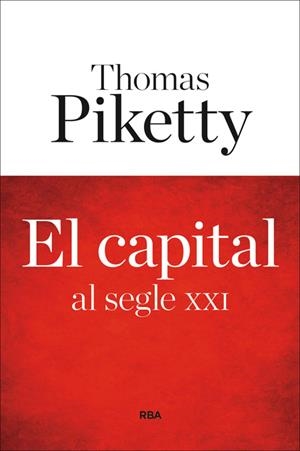 EL CAPITAL AL SEGLE XXI | 9788482647449 | PIKETTY, THOMAS | Galatea Llibres | Llibreria online de Reus, Tarragona | Comprar llibres en català i castellà online