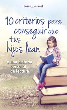 10 CRITERIOS PARA CONSEGUIR QUE TUS HIJOS LEAN | 9788490231937 | QUINTANAL DÍAZ, JOSE | Galatea Llibres | Llibreria online de Reus, Tarragona | Comprar llibres en català i castellà online