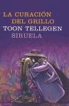 CURACION DEL GRILLO, LA | 9788478447701 | TELLEGEN, TOON | Galatea Llibres | Librería online de Reus, Tarragona | Comprar libros en catalán y castellano online