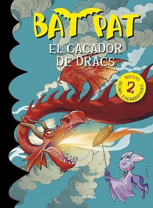 BAT PAT. EL CAÇADOR DE DRACS | 9788490574911 | PAVANELLO, ROBERTO | Galatea Llibres | Llibreria online de Reus, Tarragona | Comprar llibres en català i castellà online