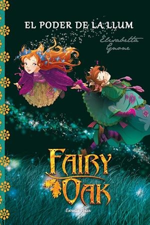 FAIRY OAK 3. EL PODER DE LA LLUM | 9788490575635 | GNONE, ELISABETTA | Galatea Llibres | Llibreria online de Reus, Tarragona | Comprar llibres en català i castellà online