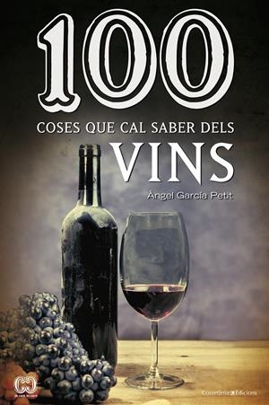 100 COSES QUE CAL SABER DELS VINS | 9788490342442 | GARCÍA PETIT, ÀNGEL | Galatea Llibres | Llibreria online de Reus, Tarragona | Comprar llibres en català i castellà online