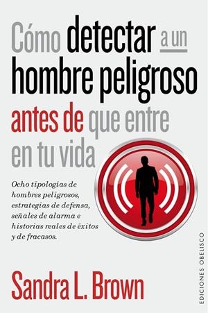 CÓMO DETECTAR A UN HOMBRE PELIGROSO ANTES DE QUE ENTRE EN TU VIDA | 9788416192045 | BROWN, SANDRA L. | Galatea Llibres | Llibreria online de Reus, Tarragona | Comprar llibres en català i castellà online