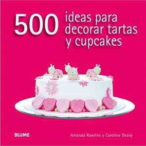 500 IDEAS PARA DECORAR TARTAS Y CUPCAKES | 9788416138166 | RAWLINS, AMANDA | Galatea Llibres | Librería online de Reus, Tarragona | Comprar libros en catalán y castellano online