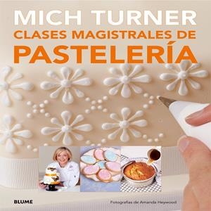 CLASES MAGISTRALES DE PASTELERÍA | 9788416138081 | TURNER, MICH/HEYWOOD, AMANDA | Galatea Llibres | Llibreria online de Reus, Tarragona | Comprar llibres en català i castellà online