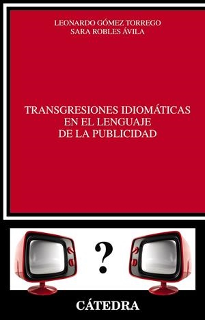 TRANSGRESIONES IDIOMÁTICAS EN EL LENGUAJE DE LA PUBLICIDAD | 9788437633367 | ROBLES ÁVILA, SARA/GÓMEZ TORREGO, LEONARDO | Galatea Llibres | Librería online de Reus, Tarragona | Comprar libros en catalán y castellano online