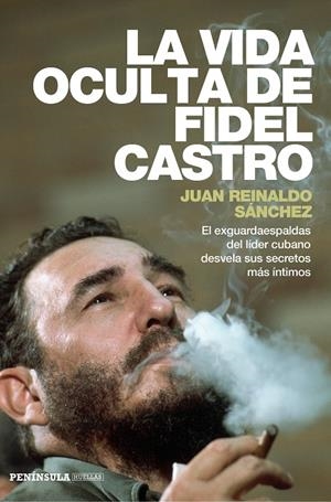 LA VIDA OCULTA DE FIDEL CASTRO | 9788499423548 | SÁNCHEZ, JUAN REINALDO /AXEL GYLDÉN | Galatea Llibres | Llibreria online de Reus, Tarragona | Comprar llibres en català i castellà online