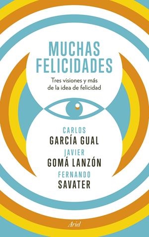 MUCHAS FELICIDADES | 9788434418929 | SAVATER, FERNANDO/CARLOS GARCÍA GUAL/JAVIER GOMÁ LANZÓN | Galatea Llibres | Librería online de Reus, Tarragona | Comprar libros en catalán y castellano online