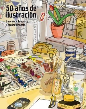 50 AÑOS DE ILUSTRACIÓN | 9788415888857 | ZEEGEN, LAWRENCE/CAROLINE ROBERTS | Galatea Llibres | Librería online de Reus, Tarragona | Comprar libros en catalán y castellano online