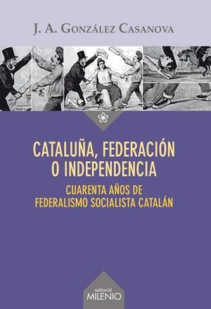 CATALUÑA, FEDERACIÓN O INDEPENDENCIA | 9788497436441 | GONZÁLEZ CASANOVA, JOSÉ ANTONIO | Galatea Llibres | Llibreria online de Reus, Tarragona | Comprar llibres en català i castellà online