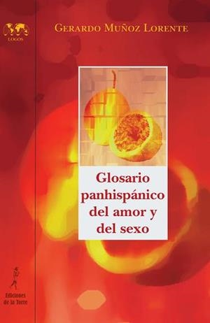 GLOSARIO PANHISPÁNICO DEL AMOR Y DEL SEXO | 9788479603977 | MUÑOZ LORENTE, GERARDO | Galatea Llibres | Librería online de Reus, Tarragona | Comprar libros en catalán y castellano online