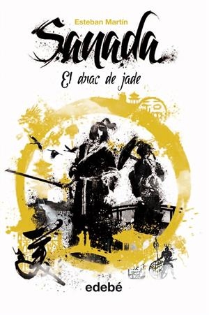SANADA III: EL DRAC DE JADE | 9788468312705 | MARTÍN MORALES, ESTEBAN | Galatea Llibres | Llibreria online de Reus, Tarragona | Comprar llibres en català i castellà online