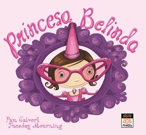 PRINCESA BELINDA | 9788416082766 | CALBERT, PAM | Galatea Llibres | Llibreria online de Reus, Tarragona | Comprar llibres en català i castellà online