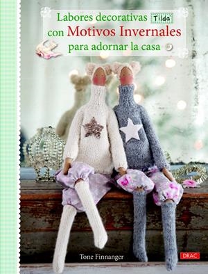 LABORES DECORATIVAS TILDA CON MOTIVOS INVERNALES PARA DECORAR LA CASA | 9788498744163 | FINNANGER, TONE | Galatea Llibres | Librería online de Reus, Tarragona | Comprar libros en catalán y castellano online