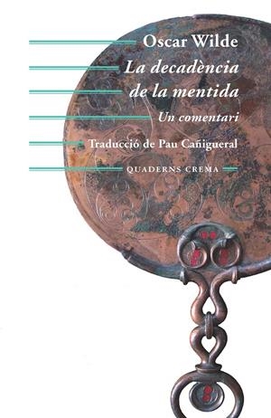 LA DECADÈNCIA DE LA MENTIDA | 9788477275626 | WILDE, OSCAR | Galatea Llibres | Librería online de Reus, Tarragona | Comprar libros en catalán y castellano online