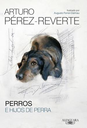 PERROS E HIJOS DE PERRA | 9788420417868 | PÉREZ-REVERTE, ARTURO | Galatea Llibres | Llibreria online de Reus, Tarragona | Comprar llibres en català i castellà online
