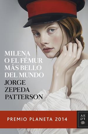MILENA O EL FÉMUR MÁS BELLO DEL MUNDO (PREMIO PLANETA 2014) | 9788408134053 | ZEPEDA PATTERSON, JORGE | Galatea Llibres | Llibreria online de Reus, Tarragona | Comprar llibres en català i castellà online