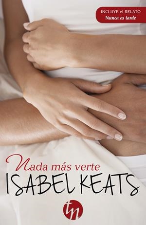 NADA MÁS VERTE; NUNCA ES TARDE | 9788468747170 | KEATS, ISABEL | Galatea Llibres | Librería online de Reus, Tarragona | Comprar libros en catalán y castellano online