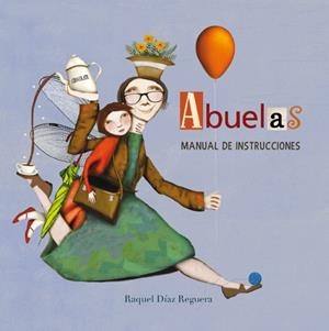 ABUELAS. MANUAL DE INSTRUCCIONES | 9788448842697 | DIAZ REGUERA, RAQUEL | Galatea Llibres | Librería online de Reus, Tarragona | Comprar libros en catalán y castellano online