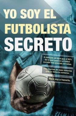 YO SOY EL FUTBOLISTA SECRETO | 9788415242659 | ANÓNIMO | Galatea Llibres | Llibreria online de Reus, Tarragona | Comprar llibres en català i castellà online