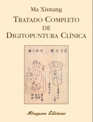 TRATADO COMPLETO DE DIGITOPUNTURA CLÍNICA | 9788478134229 | XIUTANG, MA | Galatea Llibres | Librería online de Reus, Tarragona | Comprar libros en catalán y castellano online